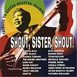 Shout, Sister, Shout! A Tribute to Sister Rosetta Tharpe